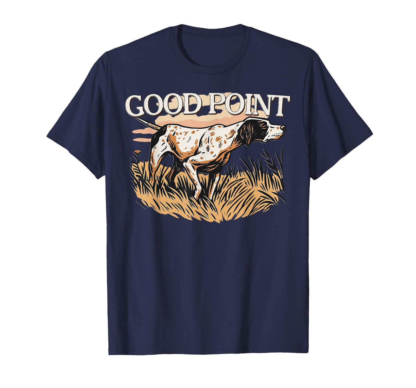 Good Pointing Dog Hunting for Outdoorsmen and Fall Season T-Shirt