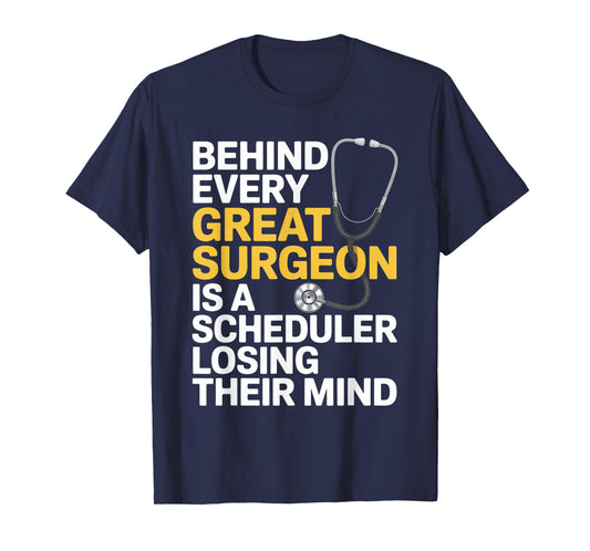 Every Great Surgeon Surgeon Surgery Tech Surgery Scheduler T-Shirt