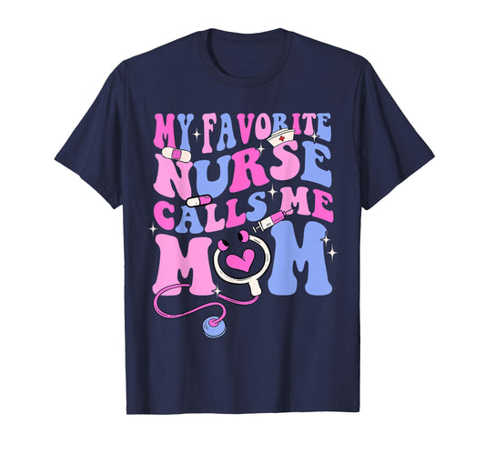 My Favorite Nurse Calls Me Mom Stethoscope Mother Nurse T-Shirt