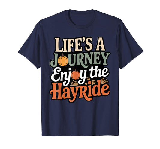 Hayride Pumpkin Rustic Life's A Journey Enjoy The Hayride T-Shirt
