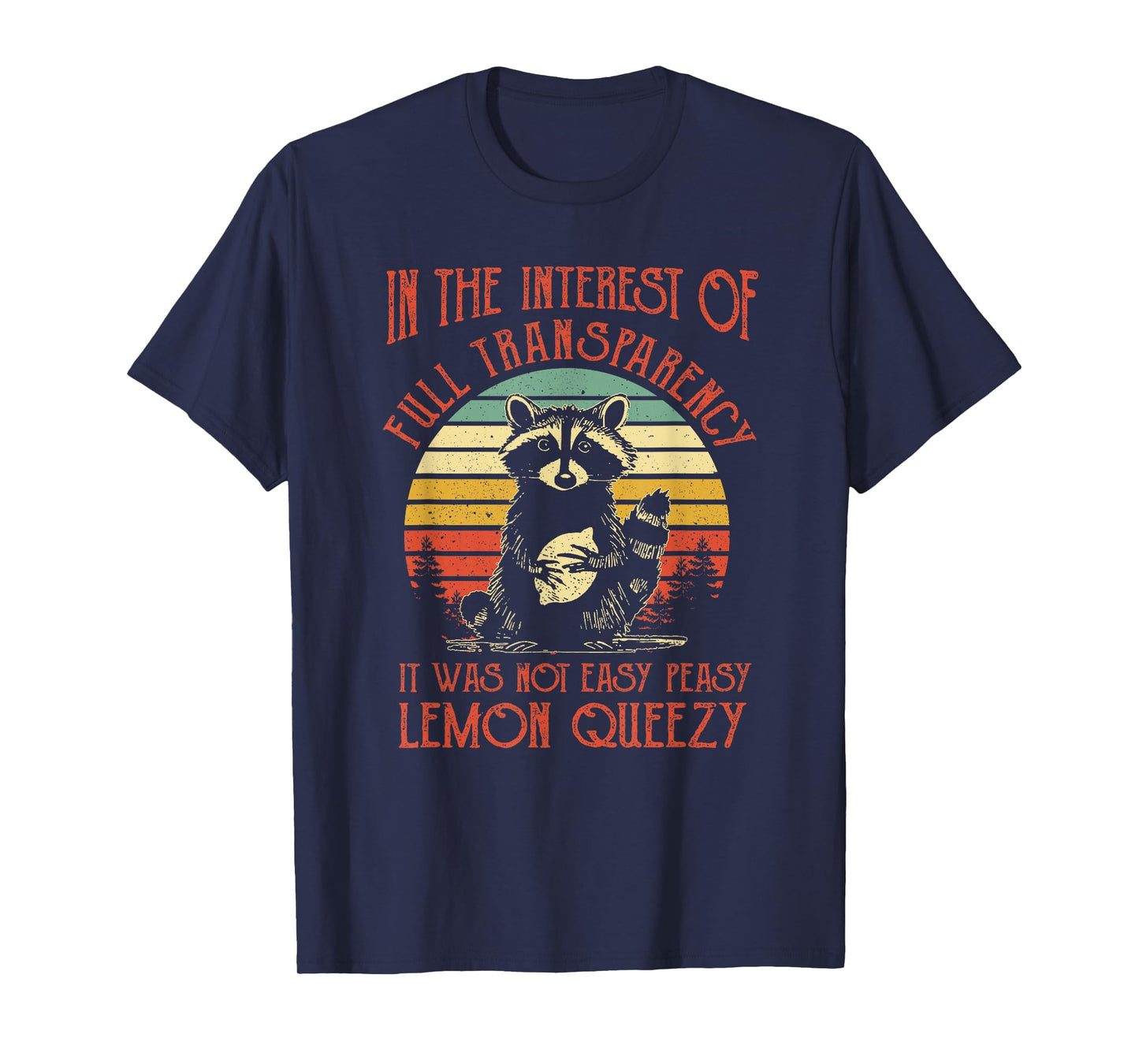 In The Interest of Full Transparency Funny Sarcastic Raccoon T-Shirt