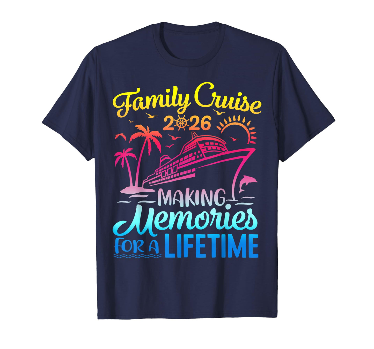 Vacation Family Cruise 2026 Making Memories For A Lifetime T-Shirt