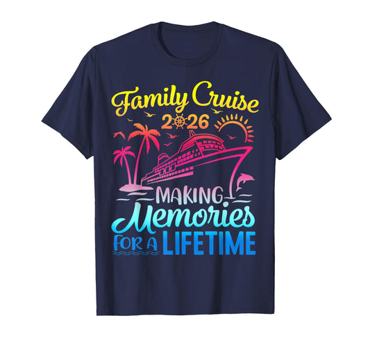 Vacation Family Cruise 2026 Making Memories For A Lifetime T-Shirt
