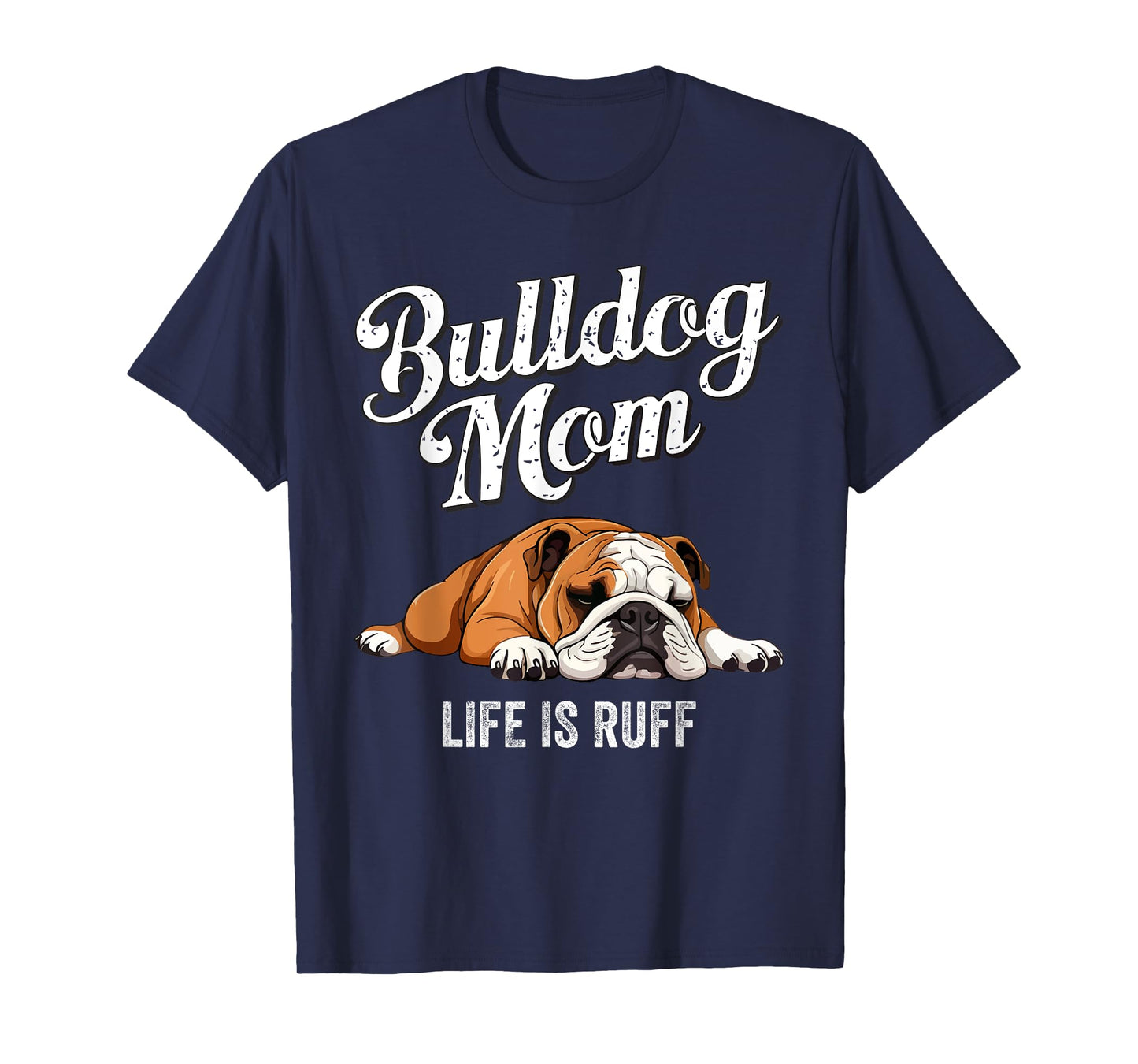 Funny English Bulldog Apparel Bulldog Mom Life Is Ruff Men Women Girls Kids T-Shirt