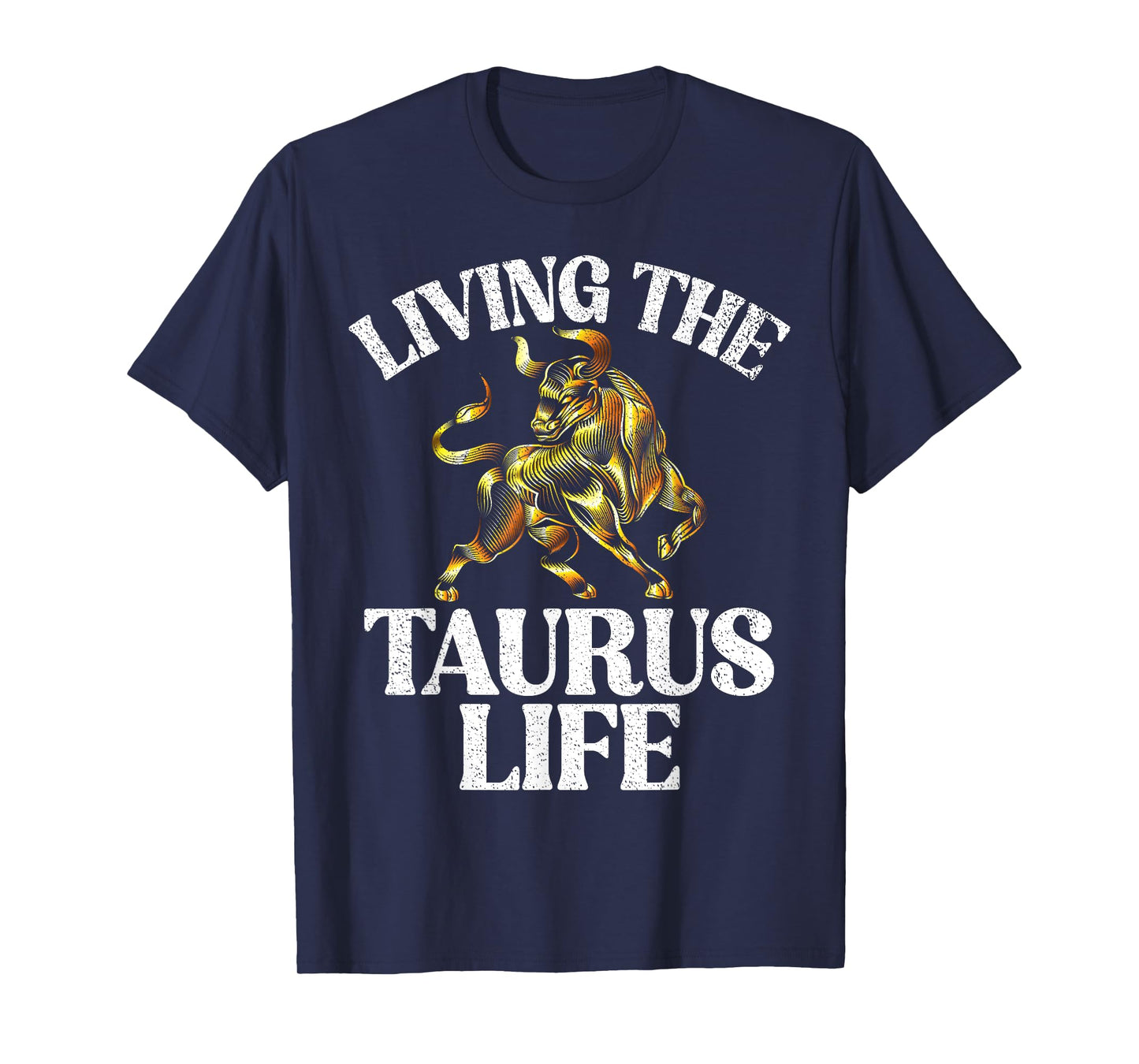 Living the Taurus Life Taurus Zodiac T-Shirt