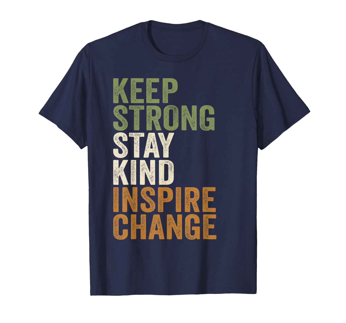 Positive Message Keep Strong Stay Kind Vintage Motivational T-Shirt