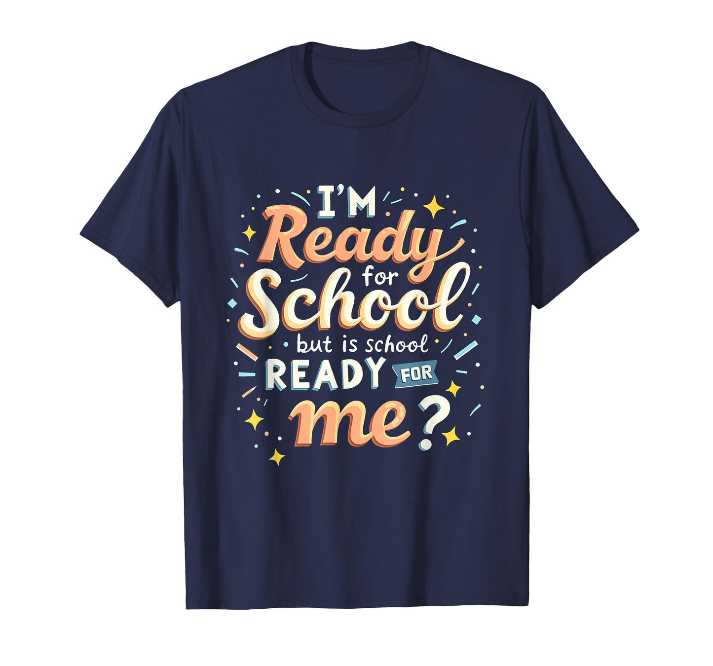 I'm Ready for School but is School Ready for Me Funny School T-Shirt