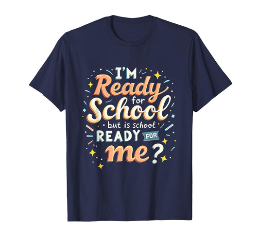 I'm Ready for School but is School Ready for Me Funny School T-Shirt