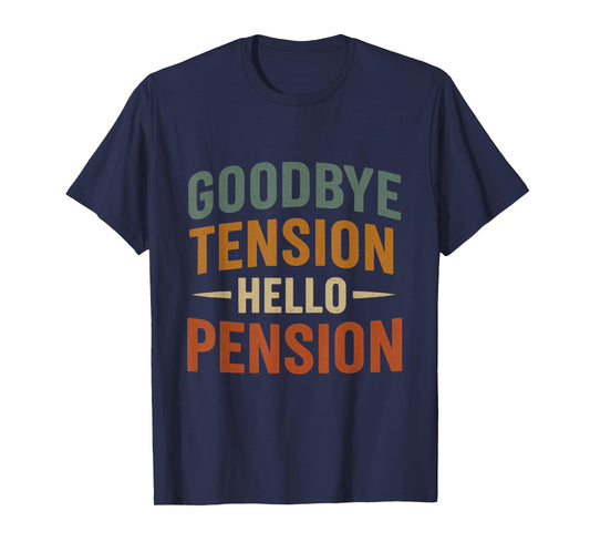 Goodbye Tension Hello Pension Funny Retirement Design T-Shirt