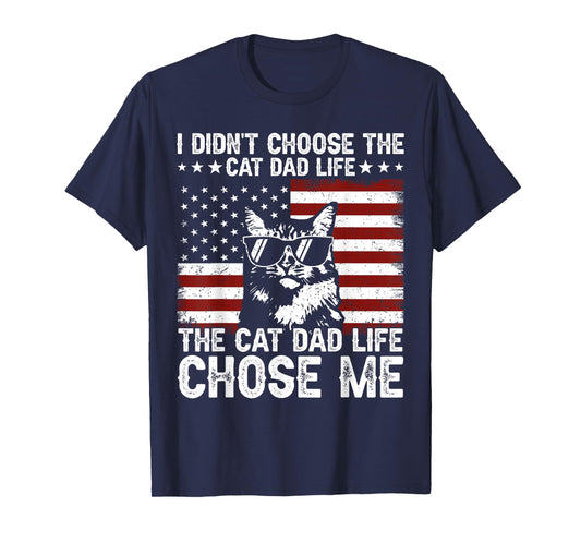 I Didn't Choose The Cat Dad Life The Cat Life Chose Me T-Shirt