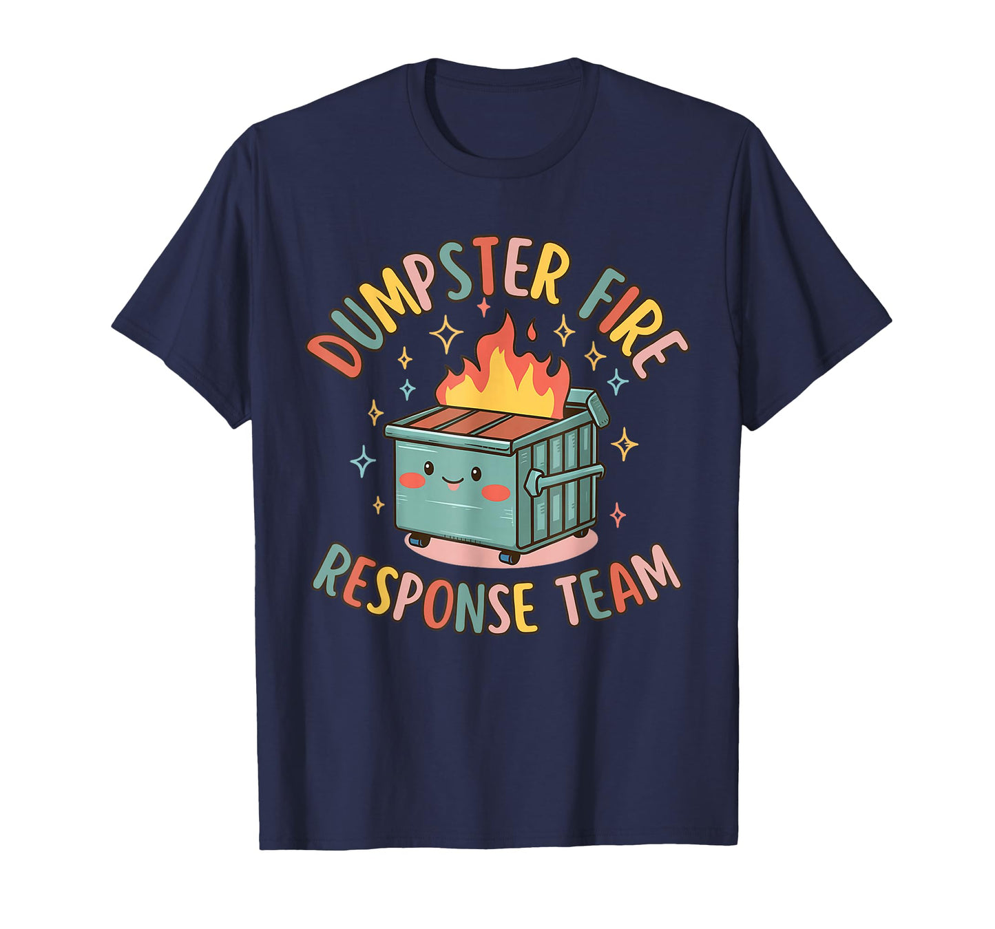 Funny Dumpster Fire Response Team Chaos Meme T-Shirt