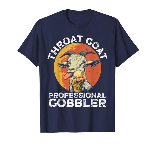 Throat Goat Professional Gobbler Alult Humor Funny Men Women T-Shirt
