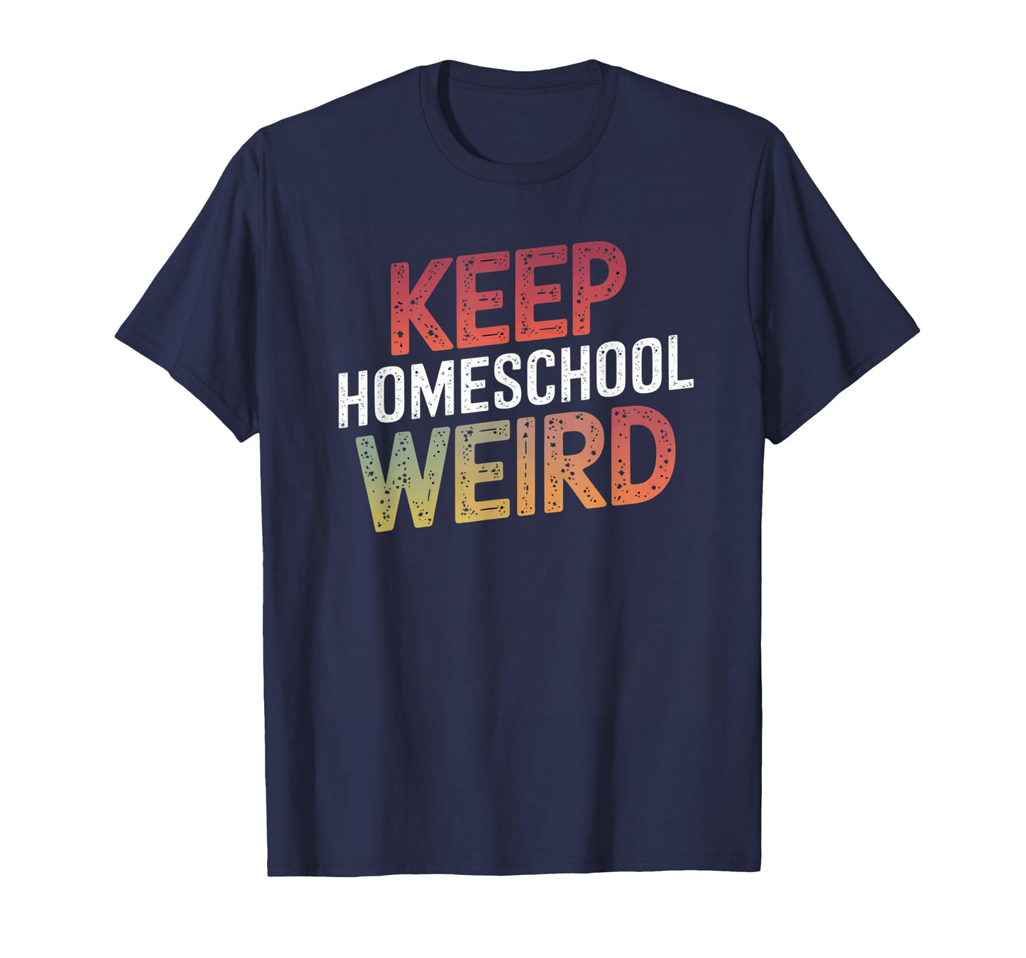Keep Homeschool Weird Funny Teacher Homeschool Mom T-Shirt
