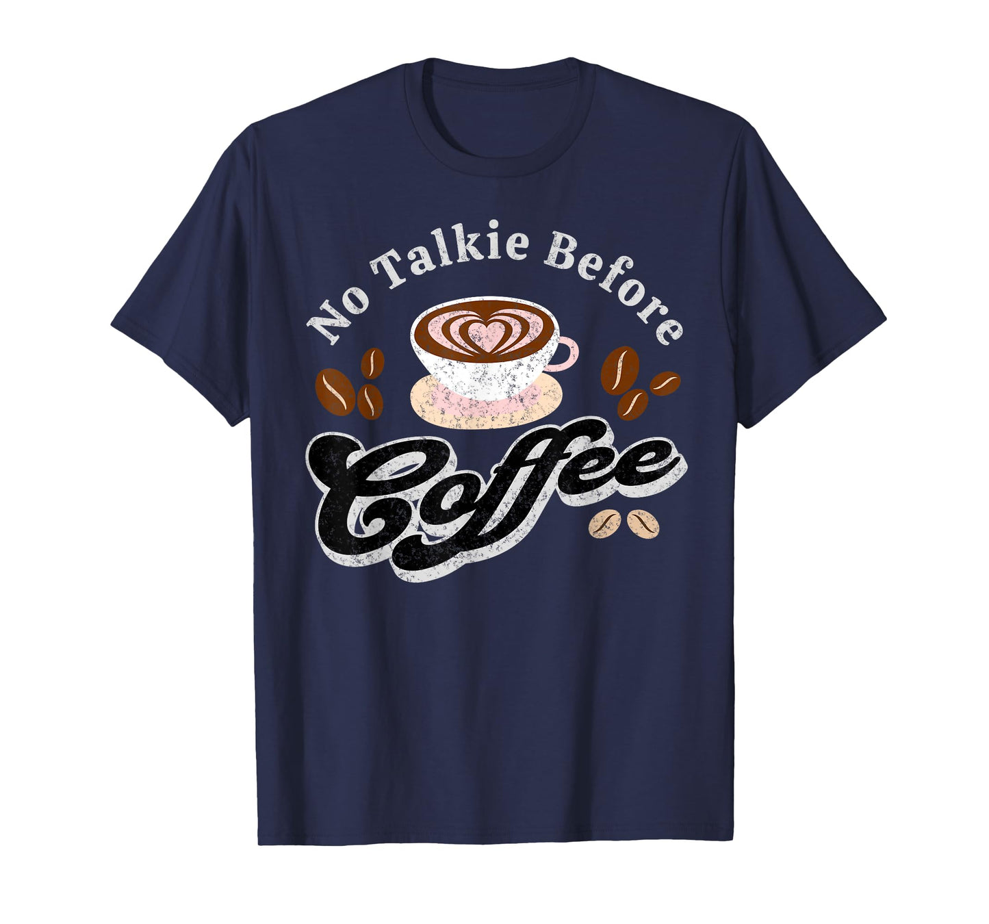 No Talkie Before Coffee Funny Coffee Lover Present Graphic T-Shirt