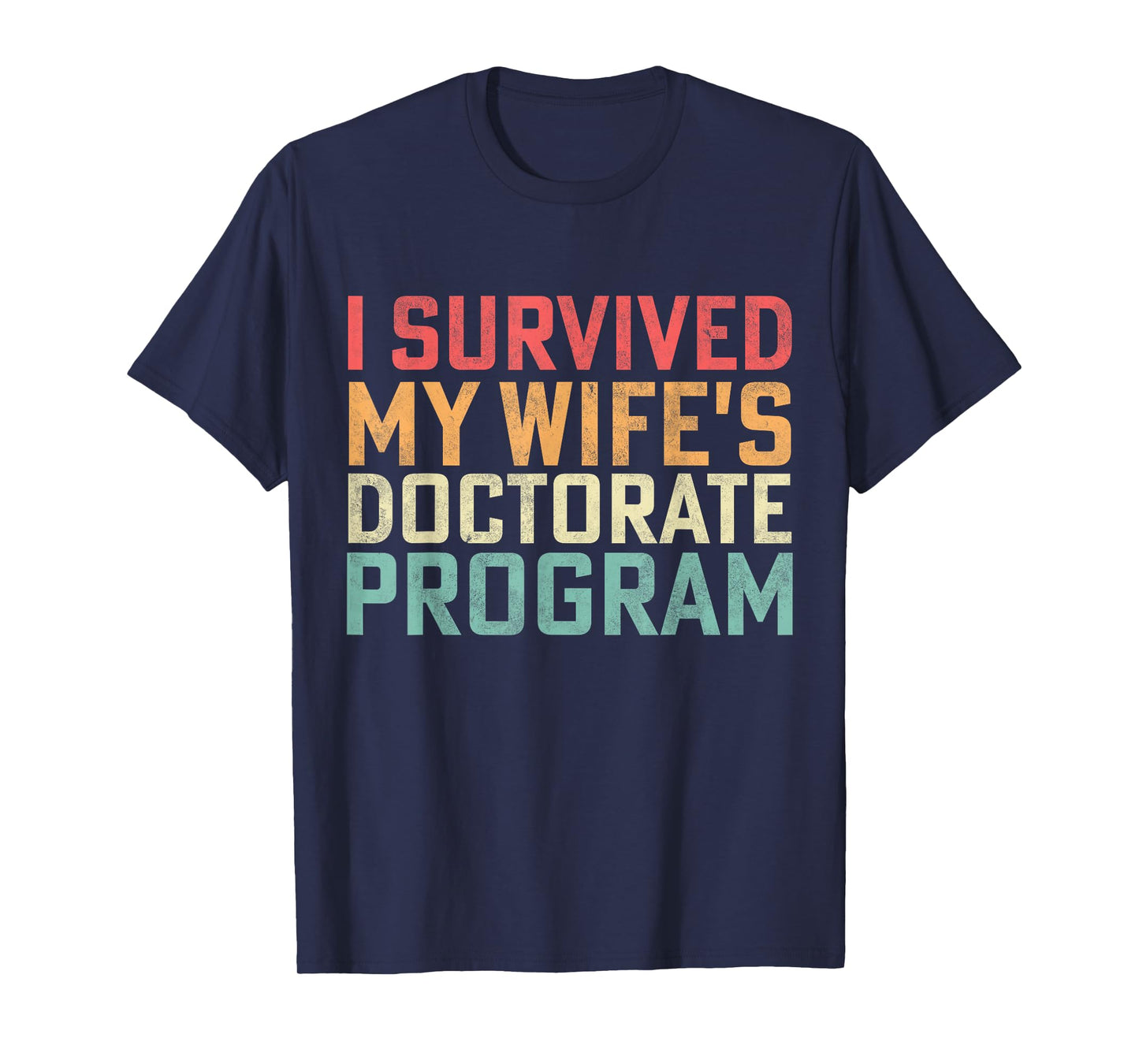 Retro I Survived My Wife's Doctorate Program PhD Husband T-Shirt