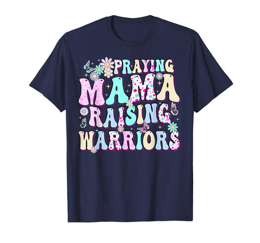 Praying Mama Raising Warriors Happy Christian Mother’s Day T-Shirt
