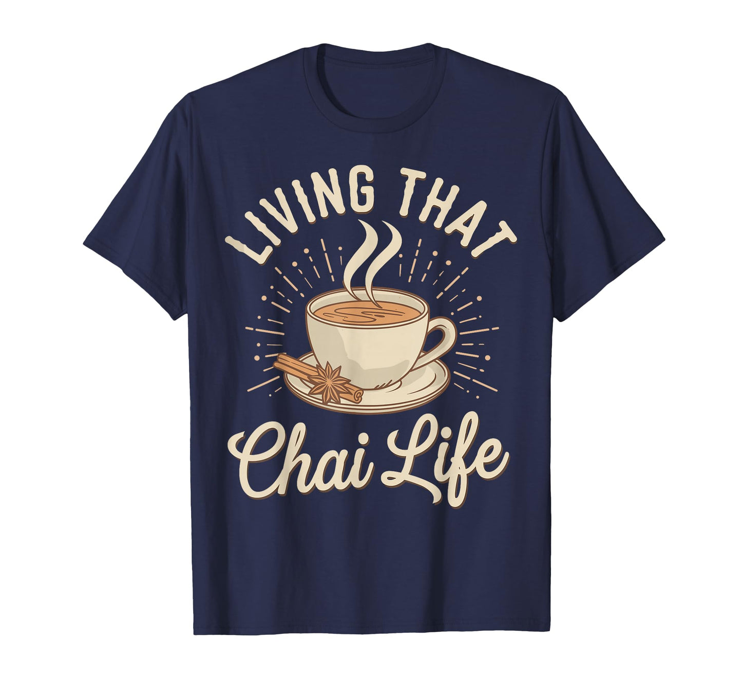 Living That Chai Life Funny Chai Tea Chai Latte T-Shirt