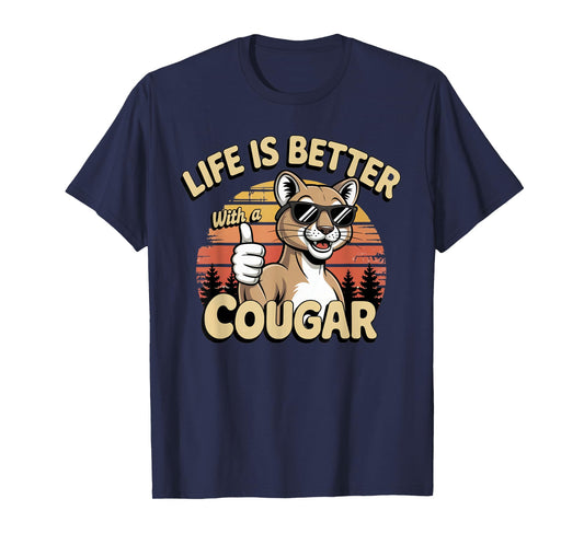 Life Is Better With A Cougar Funny Cougar Mom Mama Grandma T-Shirt