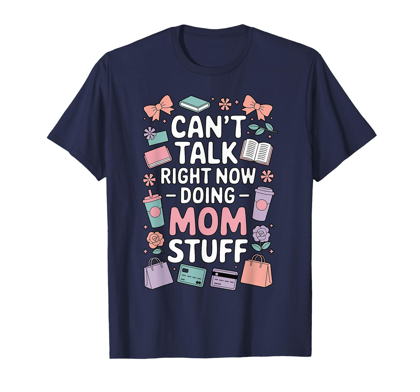 Can't Talk Right Now Doing Mom Stuff Cute Pastel Funny T-Shirt