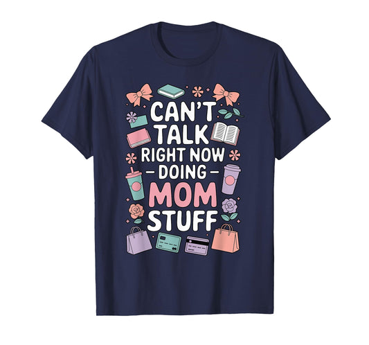 Can't Talk Right Now Doing Mom Stuff Cute Pastel Funny T-Shirt