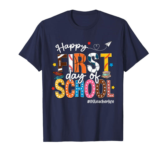 Happy First Day Of School PE Teacher Life Funny T-Shirt