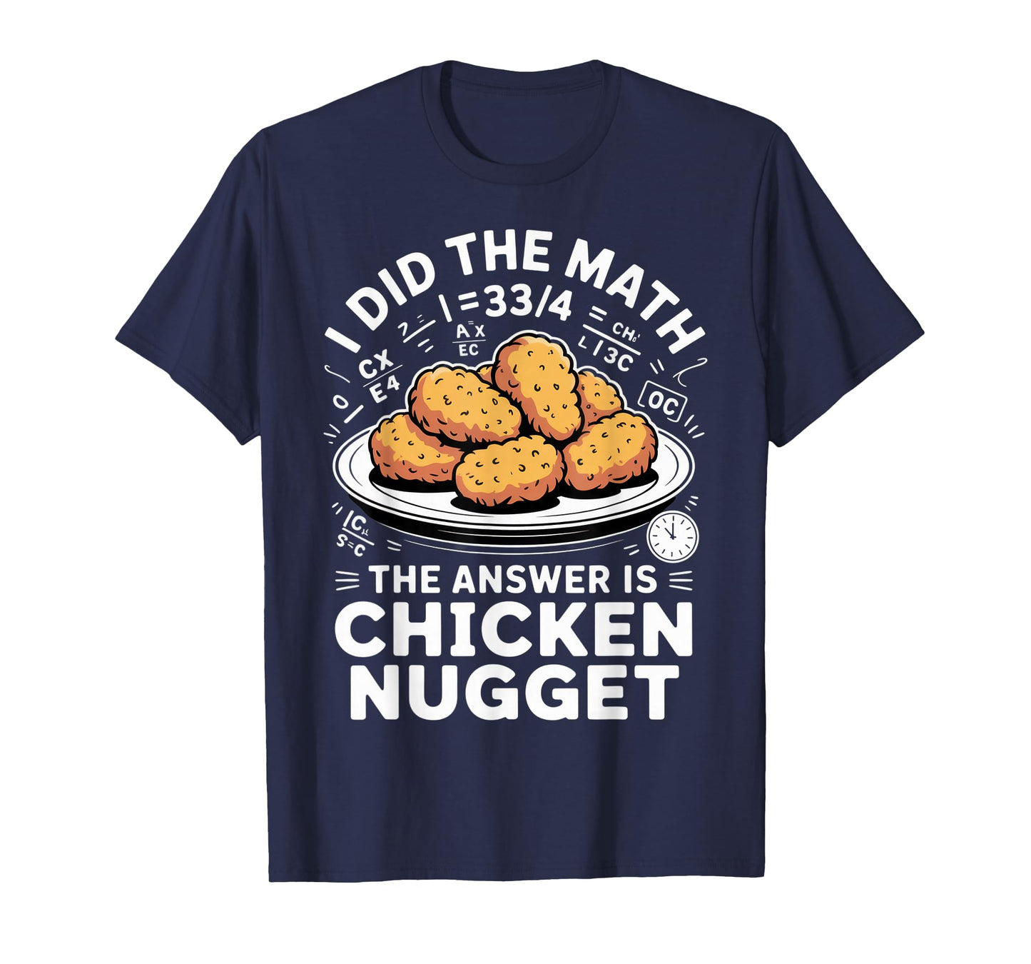 I Did The Math The Answer is Chicken Nugget Funny Food Humor T-Shirt
