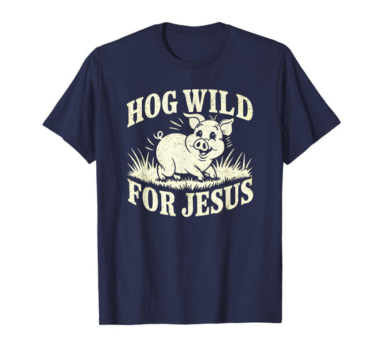 Hog Wild For Jesus Cute Christian Farmer Life Pig T-Shirt
