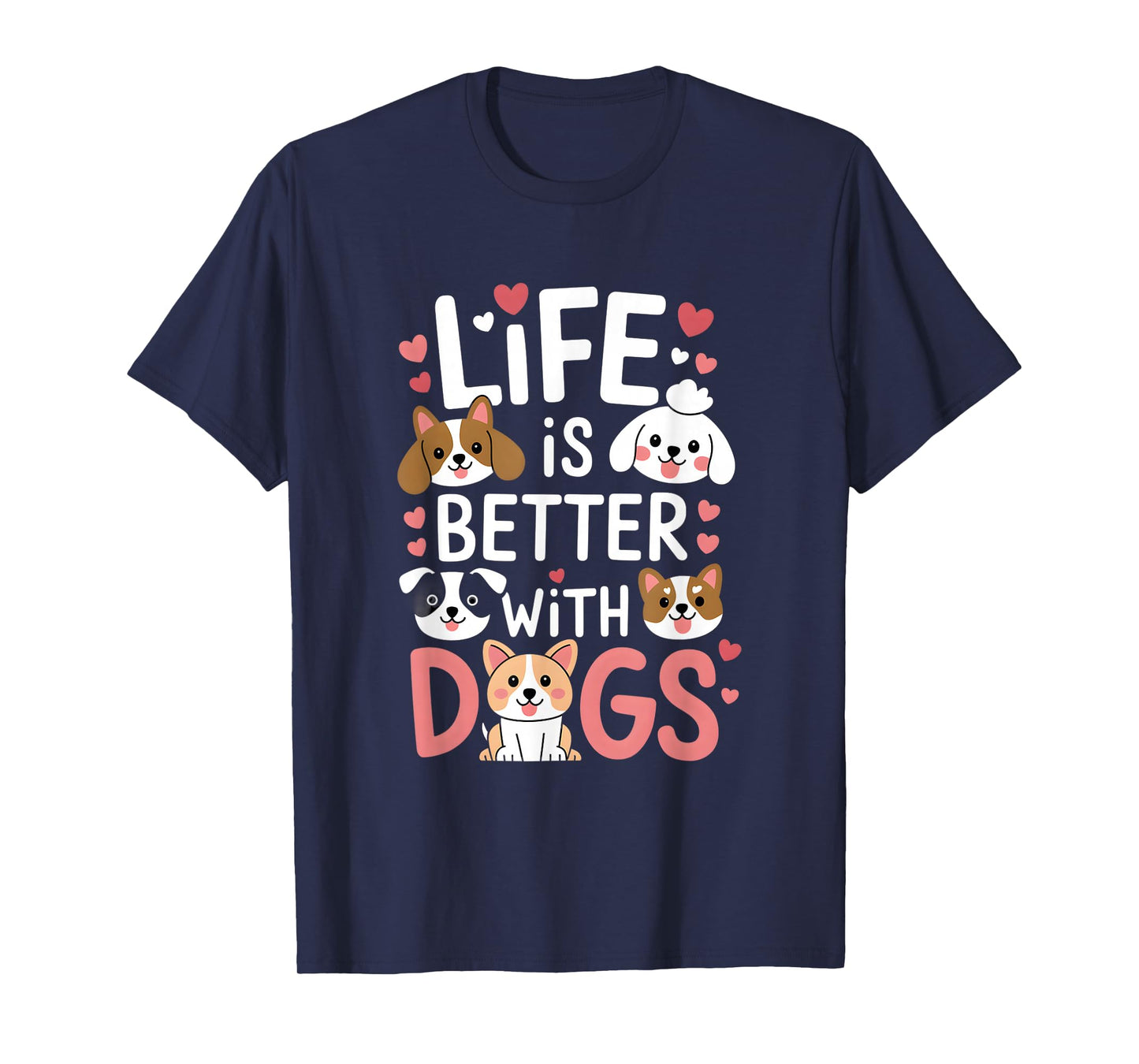 Life Is Better With Dogs Cute Dog Lover T-Shirt