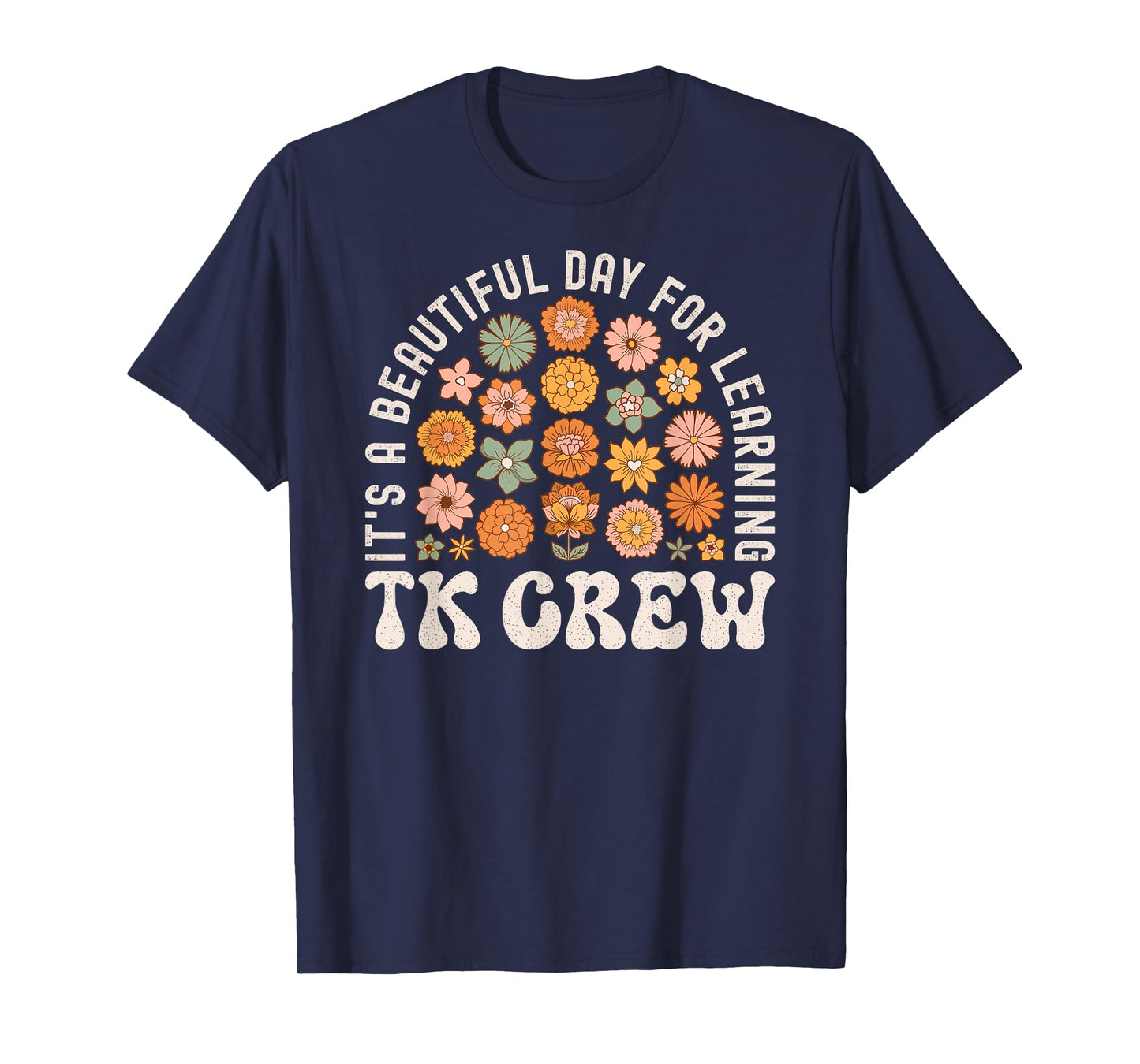 TK Crew Teacher Wildflower Its a Beautiful Day for Learning Men Women Kids T-Shirt