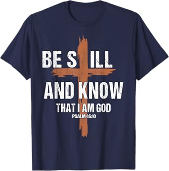 Men Be Still And Know That I'm God Christian-Shirt Jesus Dad T-Shirt