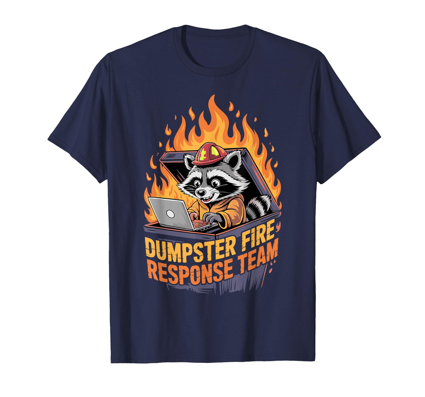 Dumpster Fire Response Team Funny Chaos Meme T-Shirt