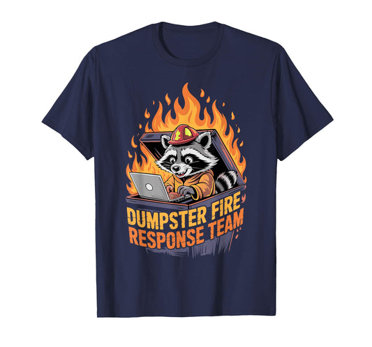 Dumpster Fire Response Team Funny Chaos Meme T-Shirt