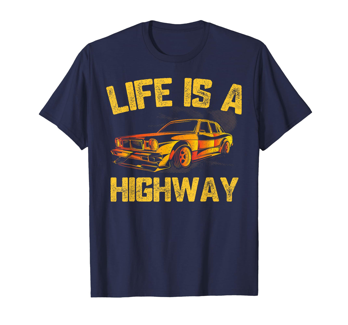 Life Is A Highway Car Driver T-Shirt
