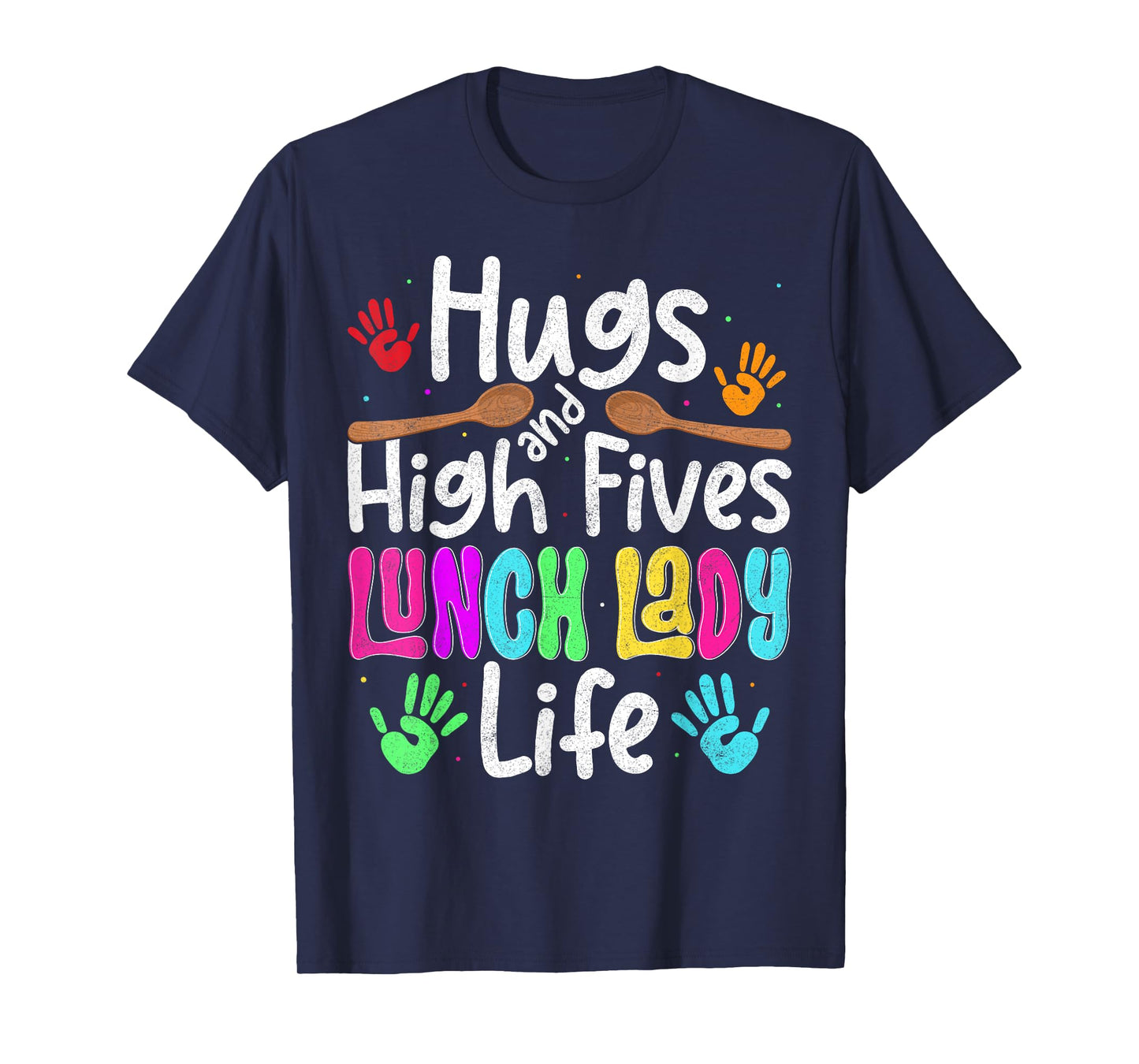 School Lunch Lady Life Hugs And High Fives Cafeteria Crew T-Shirt