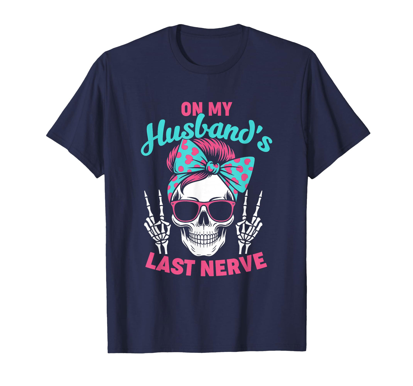 Funny Saying Wife Life On My Husband's Last Nerve Women Wife T-Shirt