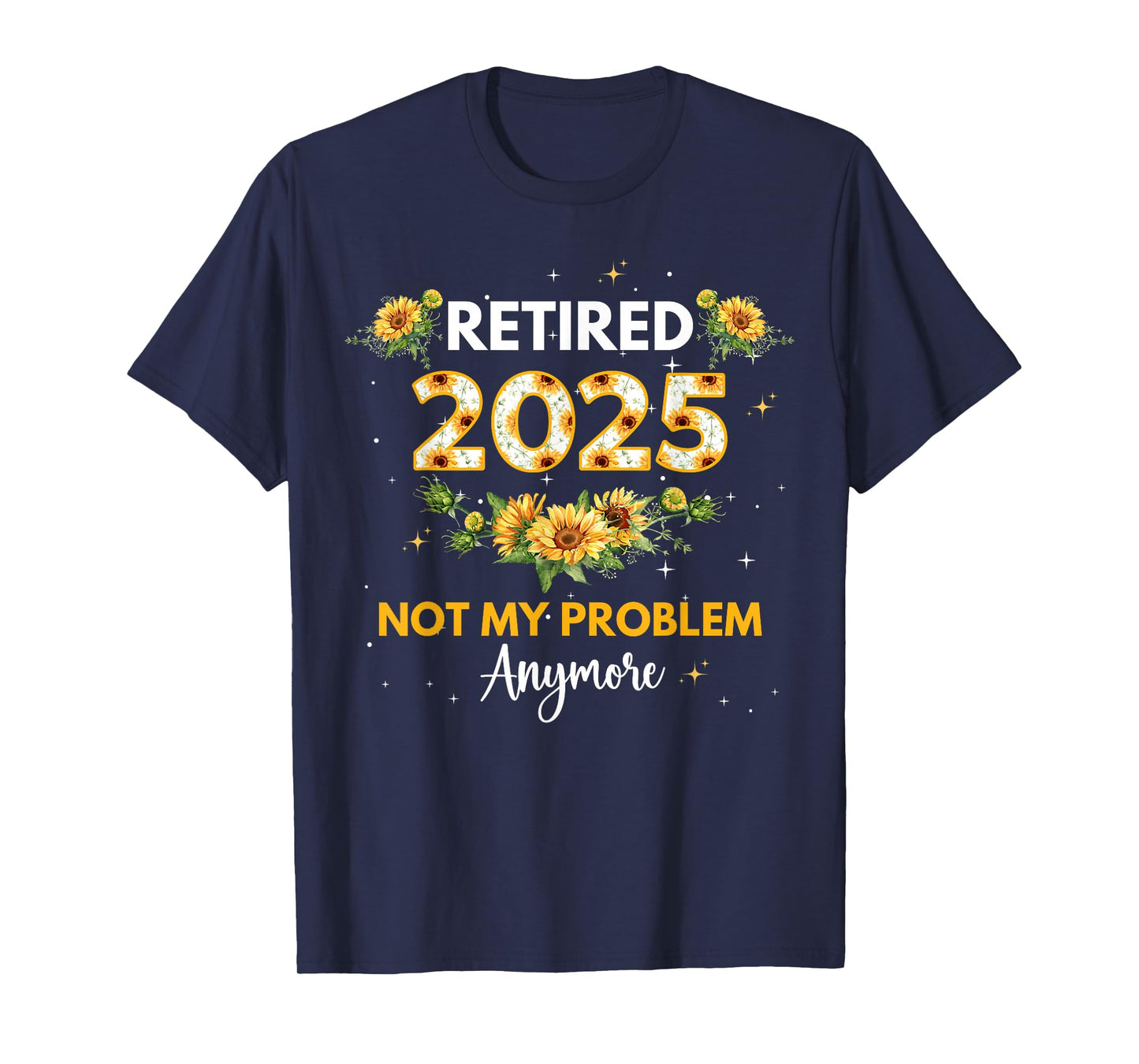 Sunflower Retired 2025 Funny Retirement Gifts For Women T-Shirt
