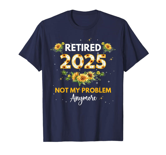 Sunflower Retired 2025 Funny Retirement Gifts For Women T-Shirt