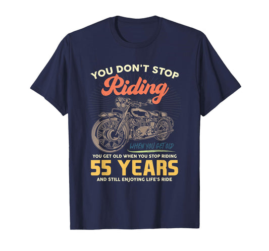 Don't Stop Riding When You Get Old 55 Birthday Motorcycle T-Shirt