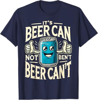 Its Beer Can Not Beer Cant, Funny Bear Saying Meme Beer Tee T-Shirt