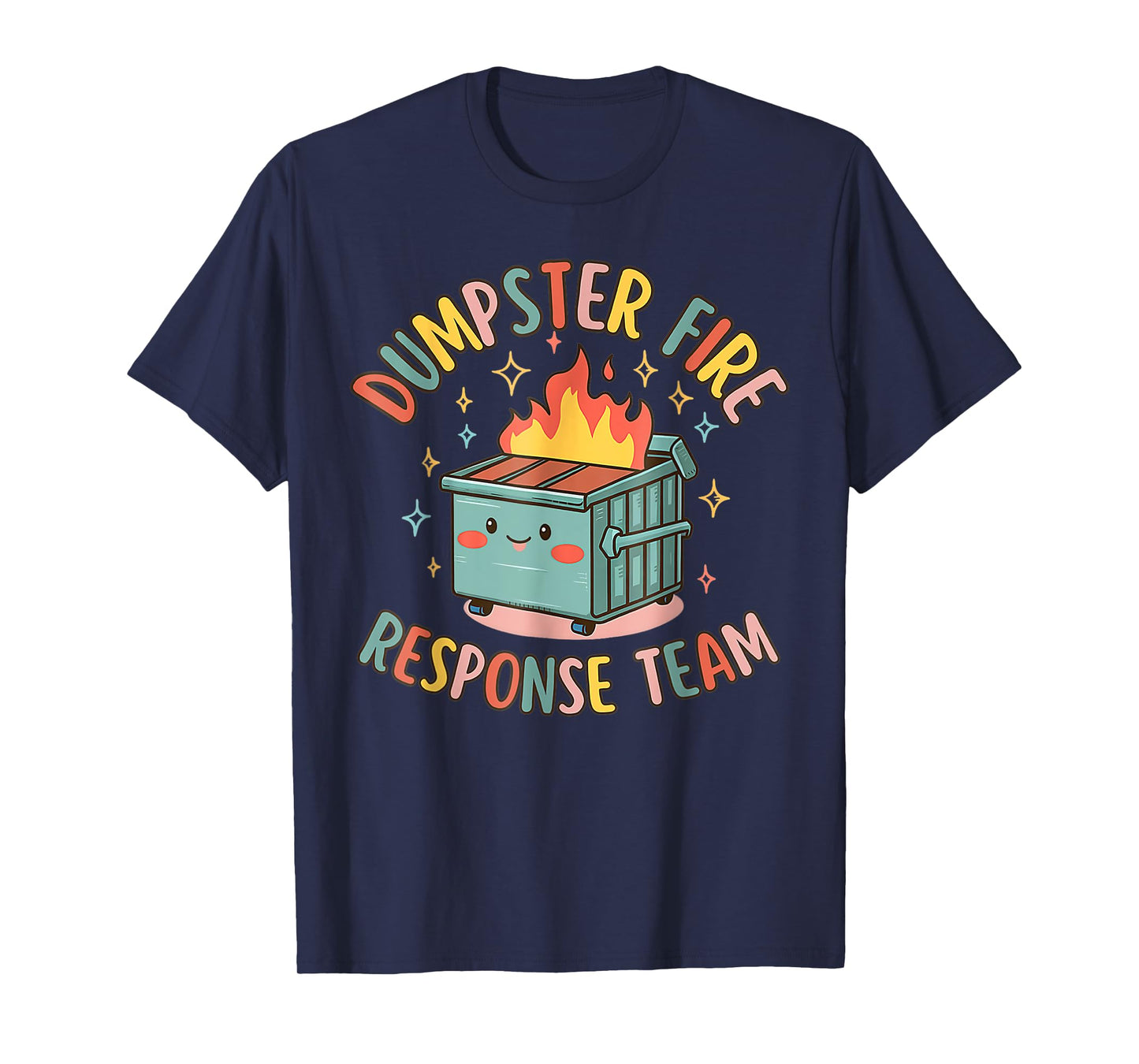 Funny Dumpster Fire Response Team Chaos Meme T-Shirt