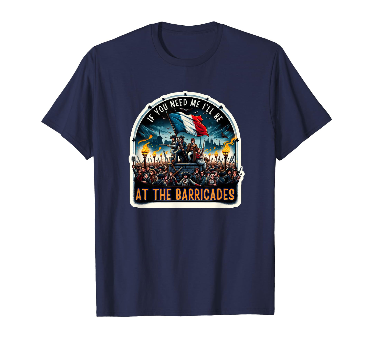 If You Need Me I'll Be At The Barricades Revolution Les Mis T-Shirt