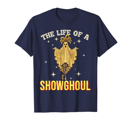 The Life of A Showghoul Halloween Show Ghost Girl Showgirl T-Shirt