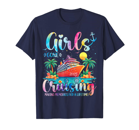 Girls Gone Cruising Making Memories For A Lifetime Vacation T-Shirt