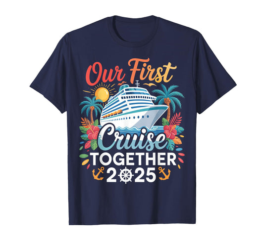 Our First Cruise 2025 Together Trip Matching Couples Family T-Shirt