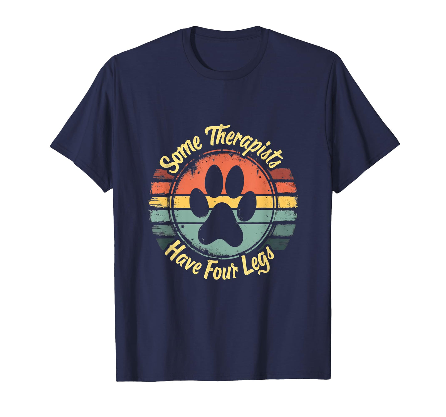 Some Therapists Have Four Legs Cats Dogs Paws T-Shirt