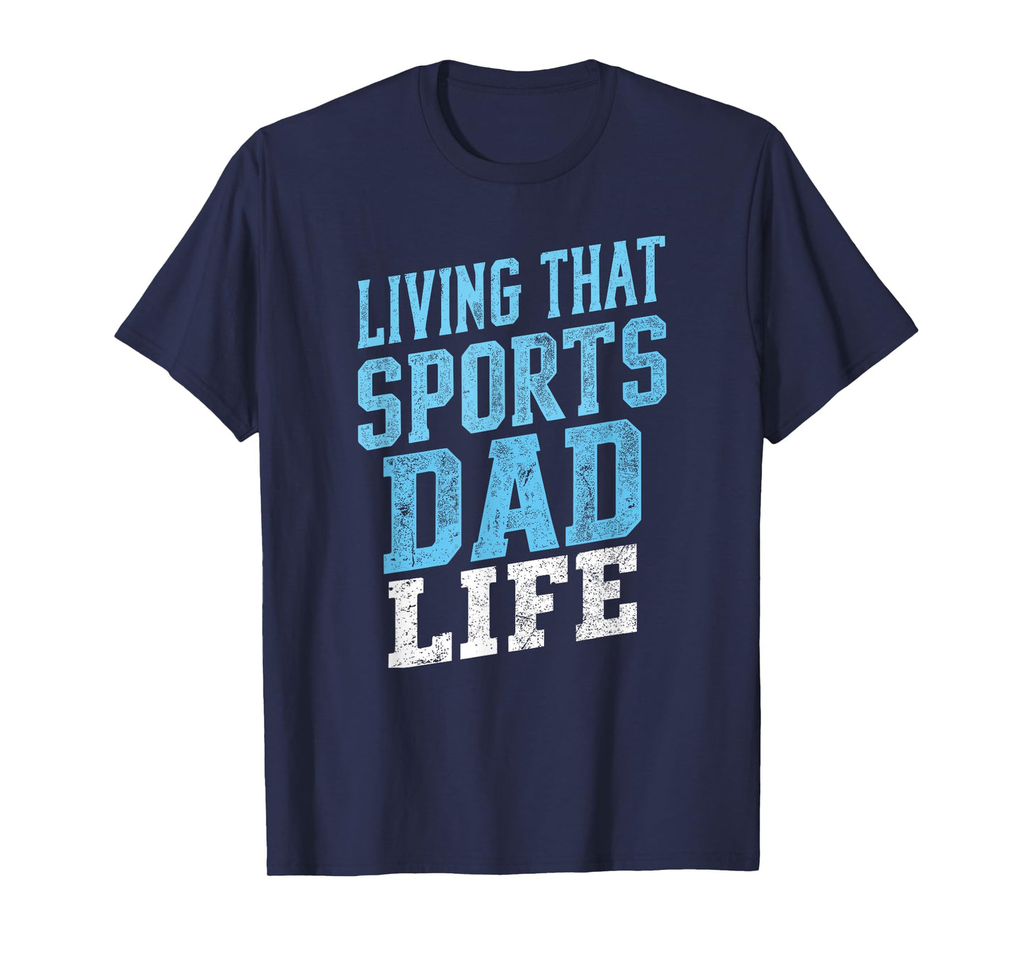 Living That Sports Dad Life Distressed Design T-Shirt