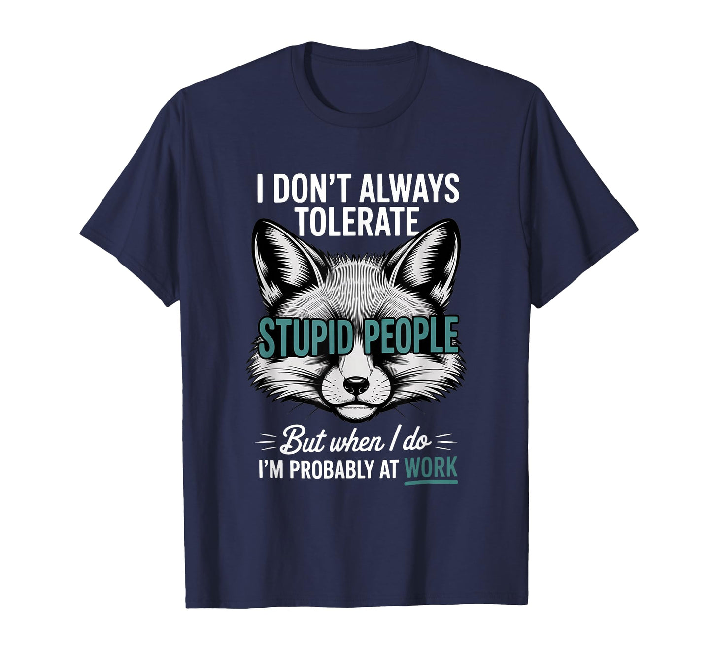 I Don't Always Tolerate Stupid People Funny T-Shirt