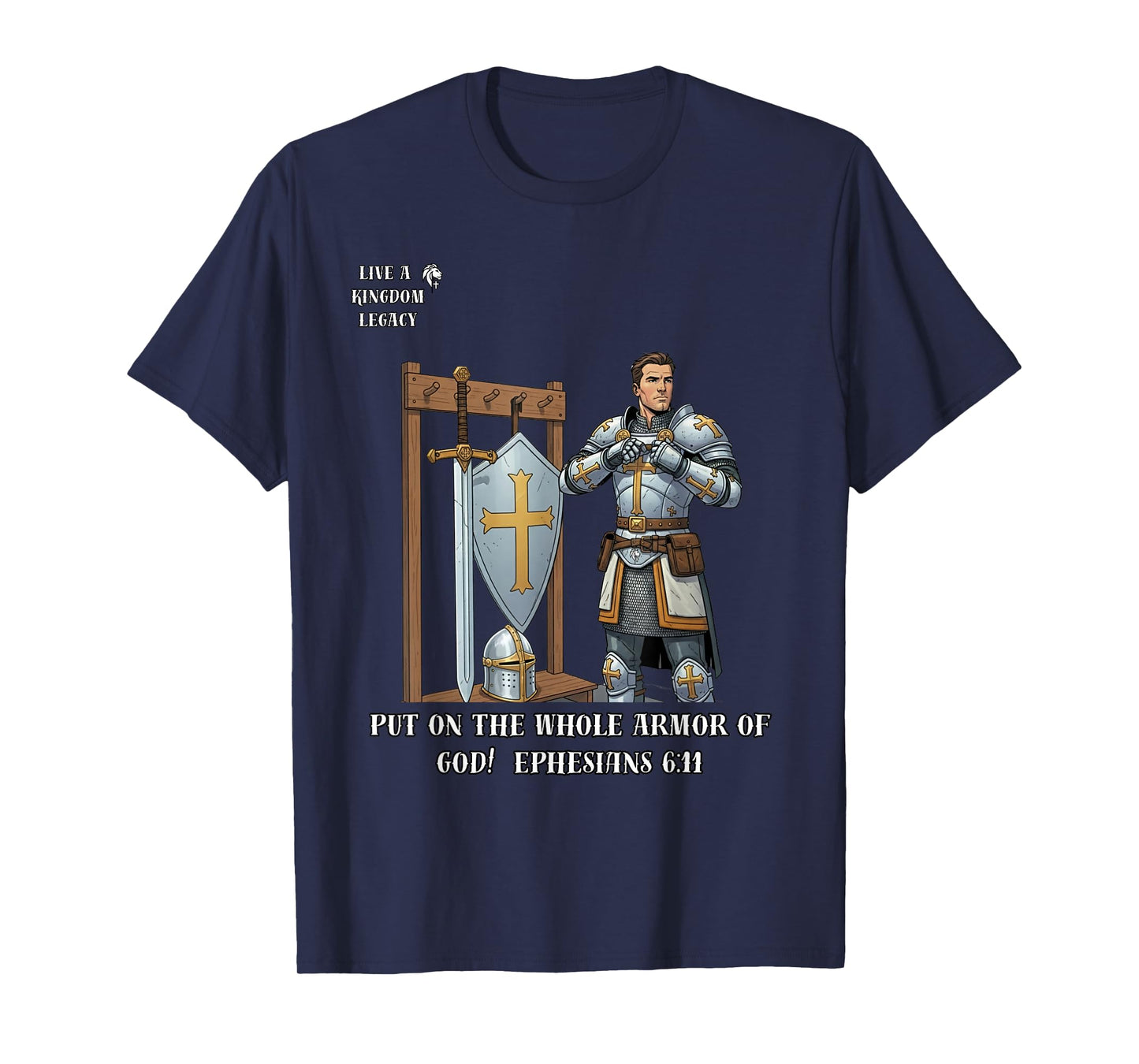 Armor of God Ephesians 6:11 - Live a Kingdom Legacy T-Shirt
