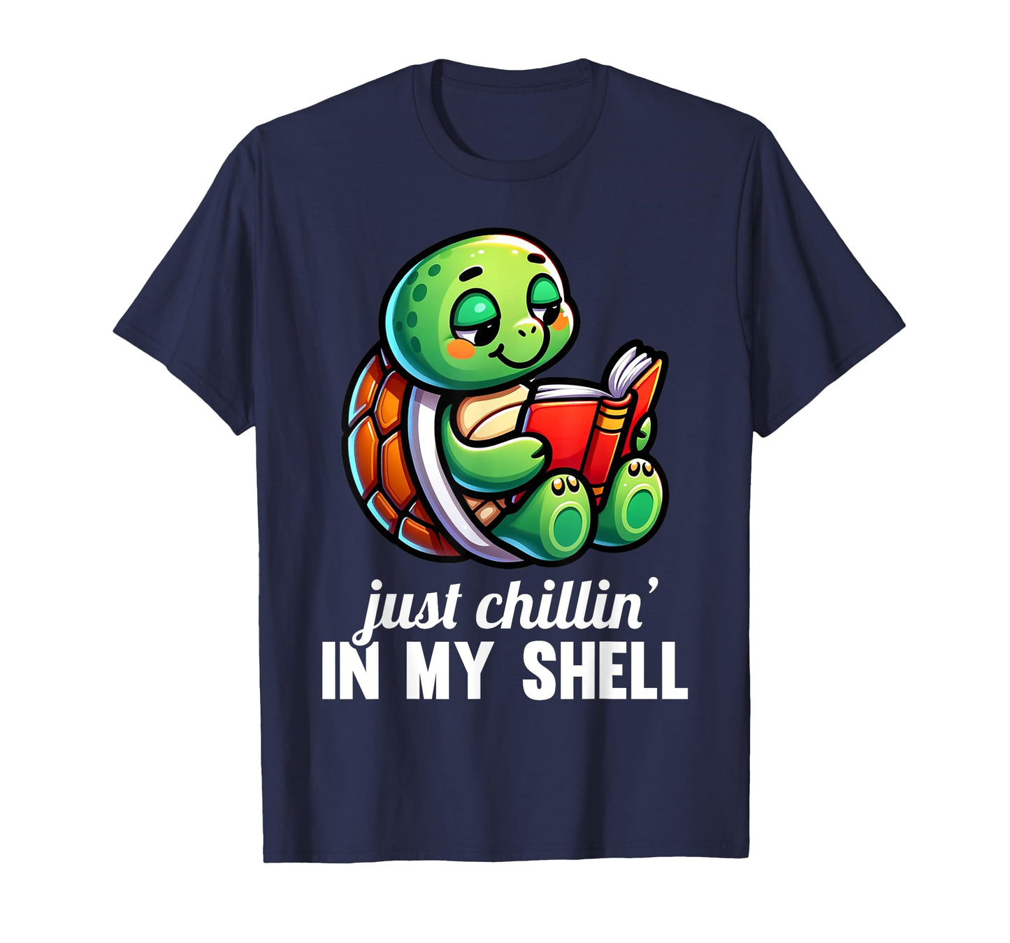 Just Chillin In My Shell Turtles Turtle Lover Graphic T-Shirt