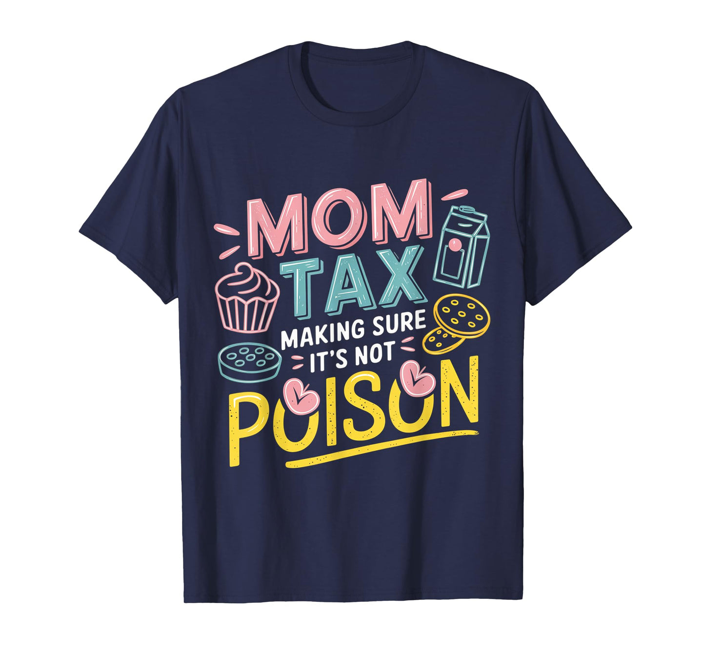 Mom Tax Funny Snack Apparel for Mother’s Day T-Shirt